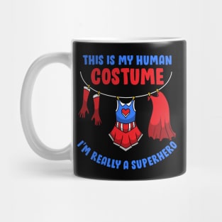 This Is My Human Costume I'm Really A Superhero - Carnival Gift Mug